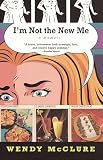 McClure, Wendy: I'm Not The New Me