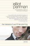 Perlman, Elliot: The Reasons I Won't Be Coming Perlman, Elliot: The Reasons I Won't Be Coming