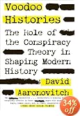 Voodoo Histories: The Role of the Conspiracy Theory in Shaping Modern History