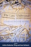 Delgado, Richard: The Law Unbound!: A Richard Delgado Reader