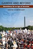 Cortright, David: Gandhi And Beyond: Nonviolence for an Age of Terrorism