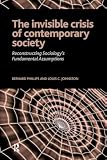 Phillips, Bernard: The Invisible Crisis of Contemporary Society: Reconstructing Sociology's Fundamental Assumptions.