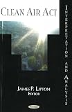 Lipton, James: Clean Air Act: Interpretation and Analysis