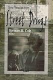 Cole, Spencer M.: New Research on Street Drugs Cole, Spencer M.: New Research on Street Drugs
