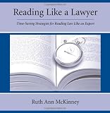 McKinney, Ruth Ann: Reading Like A Lawyer: Time-Saving Strategies For Reading Law Like An Expert McKinney, Ruth Ann: Reading Like A Lawyer: Time-Saving Strategies For Reading Law Like An Expert