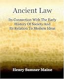 Maine, Henry Sumner: Ancient Law: Its Connection with the Early History of Society Maine, Henry Sumner: Ancient Law: Its Connection with the Early History of Society