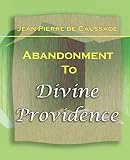 de Caussade, Jean Pierre: Abandonment to Divine Providence 1921