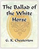 Chesterton, G. K.: The Ballad of the White Horse 1912 Chesterton, G. K.: The Ballad of the White Horse 1912
