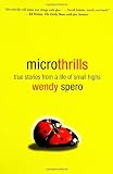 Spero, Wendy: Microthrills: True Stories from a Life of Small Highs