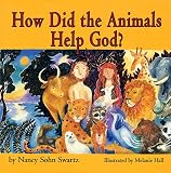 Swartz, Nancy Sohn: How Did The Animals Help God?
