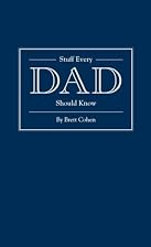 Stuff Every Dad Should Know by Brett Cohen