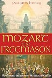 Massin, Brigitte: Mozart the Freemason: The Masonic Influence on His Musical Genius Massin, Brigitte: Mozart the Freemason: The Masonic Influence on His Musical Genius