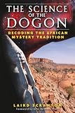 Scranton, Laird: The Science of the Dogon: Decoding the African Mystery Tradition Scranton, Laird: The Science of the Dogon: Decoding the African Mystery Tradition