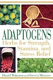 Winston, David: Adaptogens: Herbs for Strength, Stamina, and Stress Relief