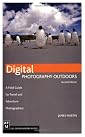 Digital Photography Outdoors: A Field Guide for Travel and Adventure Photographers