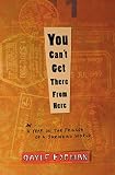 GAYLE FORMAN: You Can't Get There From Here: A Year On The Fringes Of A Shrinking World