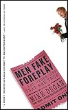 Dugan, Mike: Men Fake Foreplay.... and Other Lies That Are True Dugan, Mike: Men Fake Foreplay.... and Other Lies That Are True