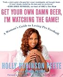 Paisner, Daniel: Get Your Own Damn Beer, I'm Watching the Game!: A Woman's Guide to Loving Pro Football Paisner, Daniel: Get Your Own Damn Beer, I'm Watching the Game!: A Woman's Guide to Loving Pro Football