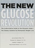 Brand Miller, Janette: The New Glucose Revolution: The Authoritative Guide to the Glycemic Index--the Dietary Solution for Permanent Weight Loss