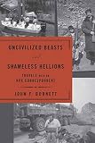 Burnett, John: Uncivilized Beasts And Shameless Hellions: Travels With an Npr Correspondent