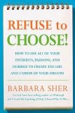 Sher, Barbara: Refuse to Choose!: A Revolutionary Program for Doing Everything That You Love Sher, Barbara: Refuse to Choose!: A Revolutionary Program for Doing Everything That You Love