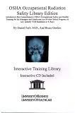 Farb, Daniel: OSHA Occupational Radiation Safety Library Edition: Introductory but Comprehensive OSHA (Occupational Safety and Health) Training for the Managers and Employees in a Worker Safety Program, in Any Industry with Radiation or X-Rays Farb, Daniel: OSHA Occupational Radiation Safety Library Edition: Introductory but Comprehensive OSHA (Occupational Safety and Health) Training for the Managers and Employees in a Worker Safety Program, in Any Industry with Radiation or X-Rays