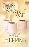 Herring, Peggy J.: Those Who Wait Herring, Peggy J.: Those Who Wait