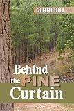 Hill, Gerri: Behind the Pine Curtain Hill, Gerri: Behind the Pine Curtain