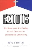 Shiflett, Dave: Exodus: Why Americans Are Fleeing Liberal Churches For Conservative Christianity Shiflett, Dave: Exodus: Why Americans Are Fleeing Liberal Churches For Conservative Christianity