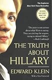 Klein, Edward: The Truth About Hillary: What She Knew, When She Knew It, and How Far She'll Go to Become President Klein, Edward: The Truth About Hillary: What She Knew, When She Knew It, and How Far She'll Go to Become President