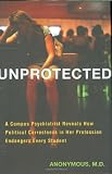 Not Available: Unprotected: A Campus Psychiatrist Reveals How Political Correctness in Her Profession Endangers Every Student Not Available: Unprotected: A Campus Psychiatrist Reveals How Political Correctness in Her Profession Endangers Every Student