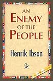 Ibsen, Henrik: An Enemy Of The People Ibsen, Henrik: An Enemy Of The People