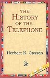 Casson, Herbert N.: The History Of The Telephone