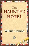 Collins, Wilkie: The Haunted Hotel