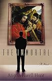 Hunt, Angela Elwell: The Immortal