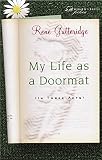 Gutteridge, Rene: My Life as a Doormat (In Three Acts): A Romantic Comedy Gutteridge, Rene: My Life as a Doormat (In Three Acts): A Romantic Comedy