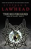 Lawhead, Steve: The Silver Hand Lawhead, Steve: The Silver Hand