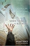 Tracy, Brian: Something for Nothing: The All-consuming Desire That Turns the American Dream into a Social Nightmare