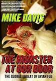 Davis, Mike: The Monster at Our Door: The Global Threat of Avian Flu Davis, Mike: The Monster at Our Door: The Global Threat of Avian Flu
