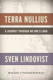 Lindqvist, Sven: Terra Nullius: A Journey Through No One's Land Lindqvist, Sven: Terra Nullius: A Journey Through No One's Land