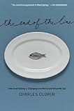Clover, Charles: The End of the Line: How Overfishing Is Changing the World and What We Eat
