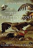 Lapham, Lewis: Pretensions to Empire: Notes on the Criminal Folly of the Bush Administration