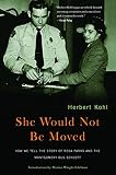 Kohl, Herbert R.: She Would Not Be Moved: How We Tell the Story of Rosa Parks and the Montgomery Bus Boycott Kohl, Herbert R.: She Would Not Be Moved: How We Tell the Story of Rosa Parks and the Montgomery Bus Boycott