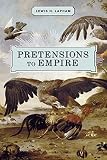 Lapham, Lewis: Pretensions to Empire: Notes on the Criminal Folly of the Bush Administration Lapham, Lewis: Pretensions to Empire: Notes on the Criminal Folly of the Bush Administration