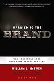 McEwen, William J.: Married to the Brand: Why Consumers Bond With Some Brands for Life Lessons From 60 Years of Research into The Psychology of Consumer Relationships McEwen, William J.: Married to the Brand: Why Consumers Bond With Some Brands for Life Lessons From 60 Years of Research into The Psychology of Consumer Relationships