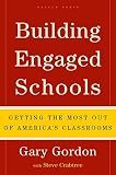 Gordon, Gary: Building Engaged Schools: Getting the Most Out of America's Classrooms Gordon, Gary: Building Engaged Schools: Getting the Most Out of America's Classrooms