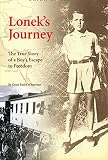 Whiteman, Dorit Bader: Lonek's Journey: The True Story Of A Boy's Escape To Freedom Whiteman, Dorit Bader: Lonek's Journey: The True Story Of A Boy's Escape To Freedom