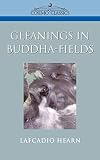 Hearn, Lafcadio: Gleanings In Buddha-fields Hearn, Lafcadio: Gleanings In Buddha-fields