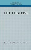 Tagore, Rabindranath: The Fugitive