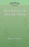 White, Bouck: The Book of Daniel Drew